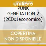 PUNK GENERATION 2 (2CDx1economico) cd musicale di ARTISTI VARI
