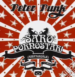 Peter Punk - Saro' Pornostar! cd musicale di PETER PUNK