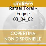 Rafael Toral - Engine 03_04_02 cd musicale di Toral Rafael