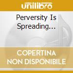 Perversity Is Spreading... cd musicale di I-SPY