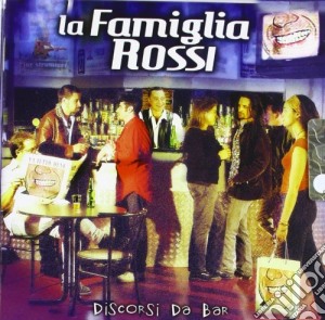 Famiglia Rossi (La) - Discorsi Da Bar cd musicale di FAMIGLIA ROSSI