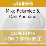 Mike Felumlee & Dan Andriano cd