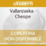 Vallanzaska - Cheope cd