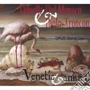 Donella Del Monaco - Venetia & Anima cd musicale di Del Monaco Donella