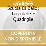 Scuola Di Ballo: Tarantelle E Quadriglie cd