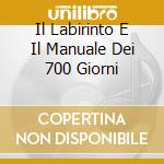 Il Labirinto E Il Manuale Dei 700 Giorni cd