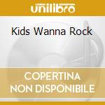 Kids Wanna Rock cd musicale di CAMERINI ALBERTO