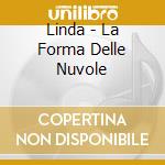 Linda - La Forma Delle Nuvole cd