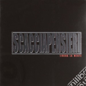 Scacciapensieri - Libera La Mente cd musicale di SCACCIAPENSIERI