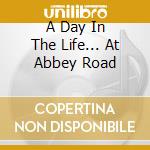 A Day In The Life... At Abbey Road cd