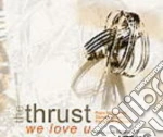 Thrust - We Love U cd