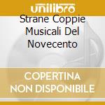 Strane Coppie Musicali Del Novecento cd