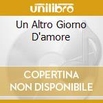 Un Altro Giorno D'amore cd