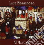 Luca Bassanese - Al Mercato