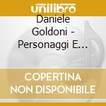 Daniele Goldoni - Personaggi E Interpreti cd musicale di GOLDONI DANIELE