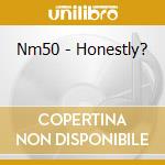 Nm50 - Honestly? cd