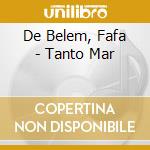 De Belem, Fafa - Tanto Mar cd musicale di DE BELEM FAFA'