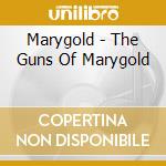 Marygold - The Guns Of Marygold cd musicale di MARYGOLD