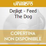 Dejligt - Feed The Dog cd