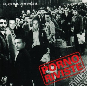 Porno Riviste - La Seconda Possibilita' cd musicale di PORNO RIVISTE