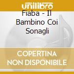 Fiaba - Il Bambino Coi Sonagli cd