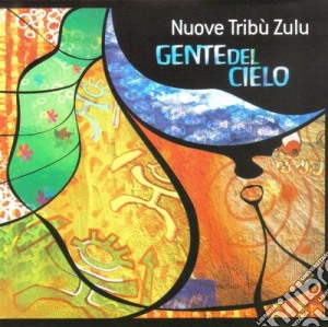 Nuove Tribu' Zulu - Gente Del Cielo cd musicale di NUOVE TRIBU ZULU