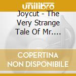 Joycut - The Very Strange Tale Of Mr. Man cd musicale di JOYCUT