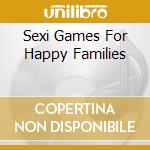 Sexi Games For Happy Families cd