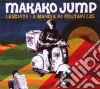 Makako Jump - Lasciate La Mancia Al Portapizze cd