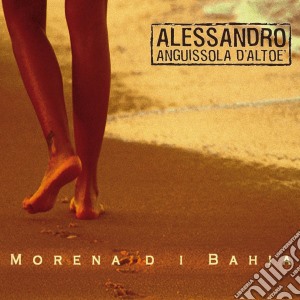 Alessandro Anguissola - Morena Di Bahia cd musicale di ANGUISSOLA ALESSANDR