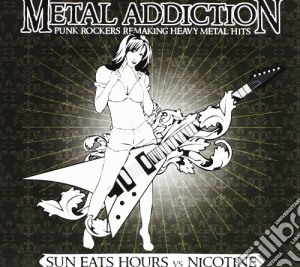 Sun Eats Hours Vs Nicotine - Metal Addiction cd musicale di SUN EATS HOURS