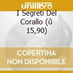 I Segreti Del Corallo (û 15,90) cd