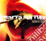 Marta Sui Tubi - Sushi & Coca