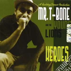 Mr. T-Bone & The Young Lions - Heroes cd musicale di MR.T-BONE