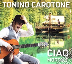 Tonino Carotone - Ciao Mortali cd musicale di CAROTONE TONINO