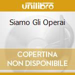 Siamo Gli Operai cd