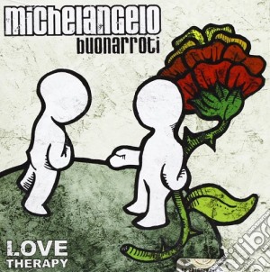Michelangelo Buonarroti - Love Therapy cd musicale di MICHELANGELO BUONARR