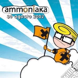 Ammoniaka - 30 Agosto 2002 cd musicale di Ammoniaca