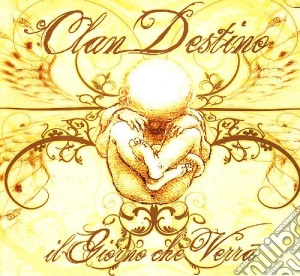 Clan Destino - Il Giorno Che Verra' cd musicale di Clan Destino