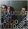 Beaucoup Fish - Lascio Tutto cd