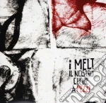 Melt - Il Nostro Cuore A Pezzi cd