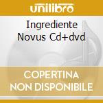 Ingrediente Novus Cd+dvd cd