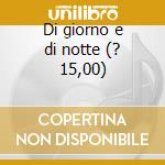 Di giorno e di notte (? 15,00) cd