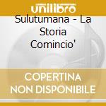 Sulutumana - La Storia Comincio' cd
