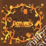 Dotvibes - Inside This Bubble cd