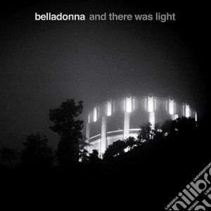 Belladonna - And There Was Light cd musicale di Belladonna