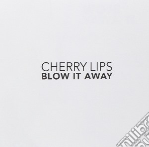 Cherry Lips - Blow It Away cd musicale di Lips Cherry