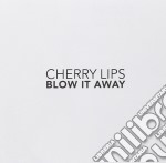 Cherry Lips - Blow It Away