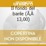 Il fondo del barile (Ã‚À 13,00) cd