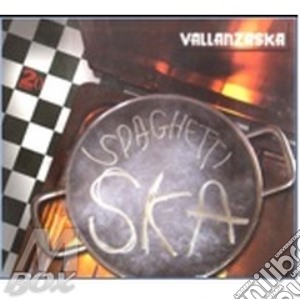 Vallanzaska - Spaghetti Ska cd musicale di Vallanzaska